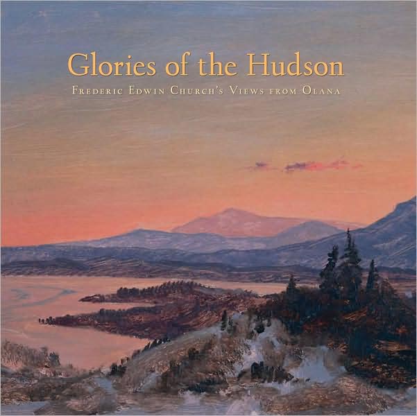Glories of the Hudson: Frederic Edwin Church's Views from Olana