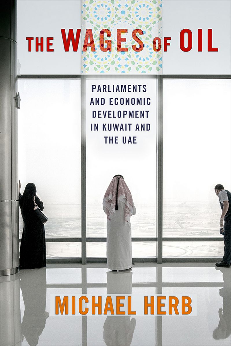 The Wages of Oil: Parliaments and Economic Development in Kuwait and the UAE