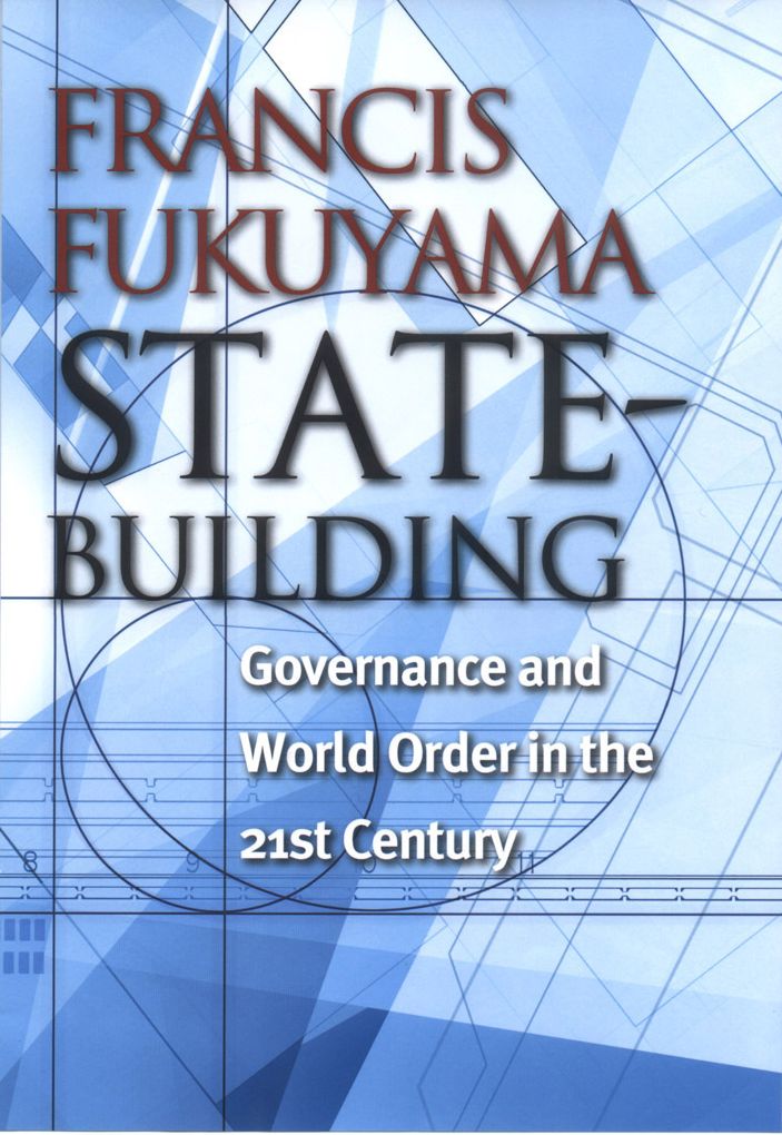 State Building: Governance and World Order in the 21st Century