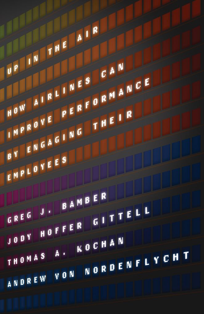 Up In The Air: How Airlines Can Improve Performance by Engaging Their Employees