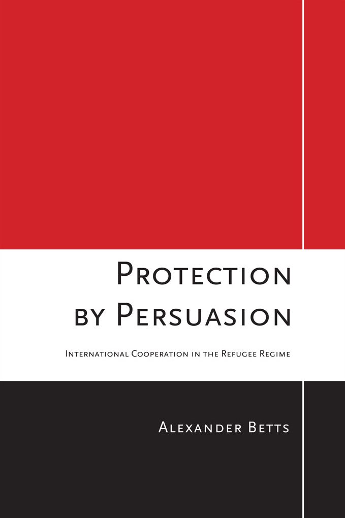 Protection by Persuasion: International Cooperation in the Refugee Regime