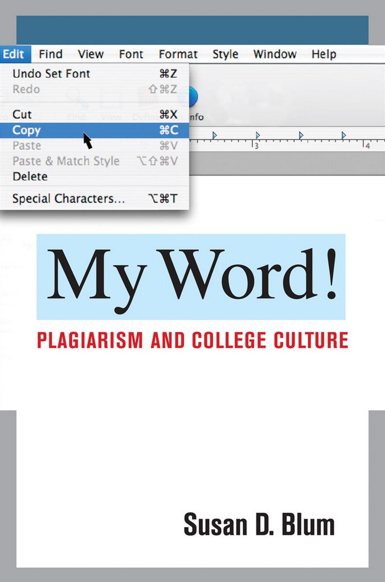 My Word!: Plagiarism and College Culture