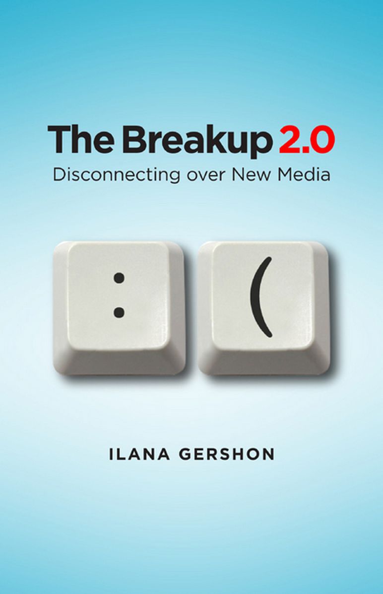 The Breakup 2.0: disconnecting over new media
