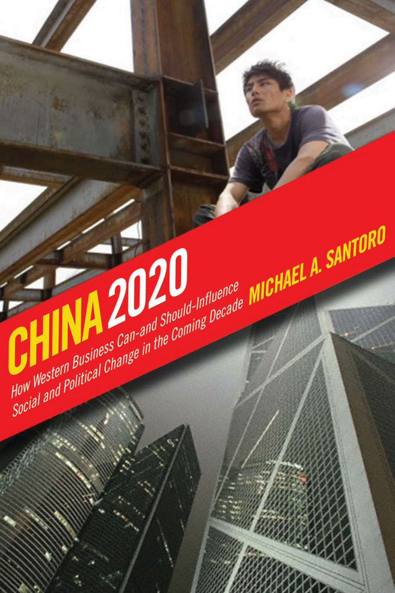 China 2020: How Western Business Can - and Should - Influence Social and Political Change in the Coming Decade