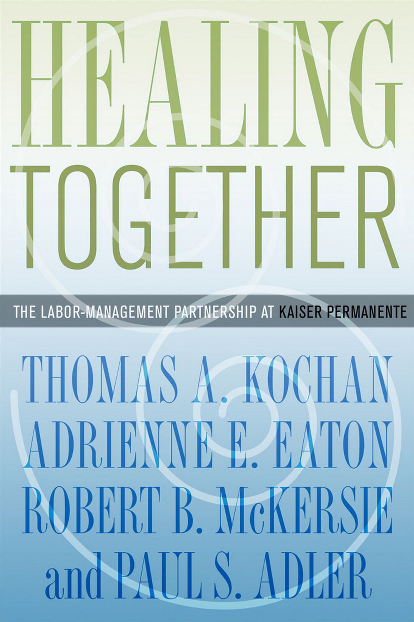 Healing Together: The Labor-Management Partnership at Kaiser Permanente