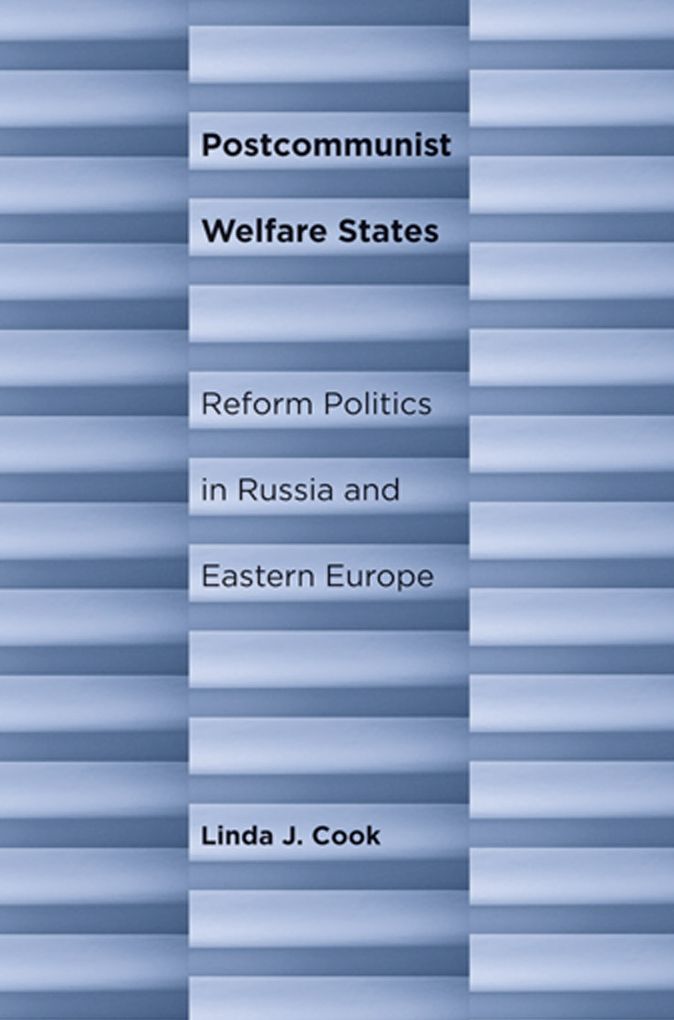 Postcommunist Welfare States: Reform Politics in Russia and Eastern Europe