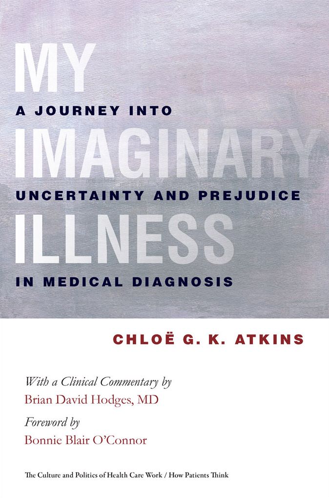 My Imaginary Illness: A Journey into Uncertainty and Prejudice in Medical Diagnosis