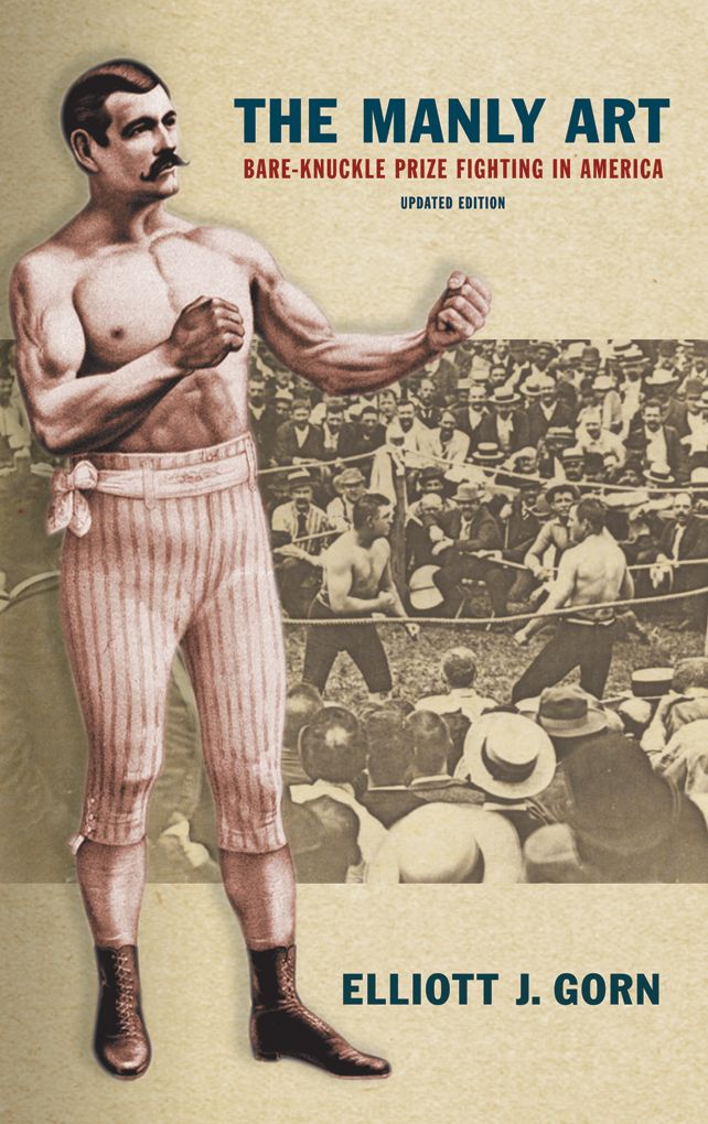 The Manly Art: Bare-Knuckle Prize Fighting in America, Updated Edition