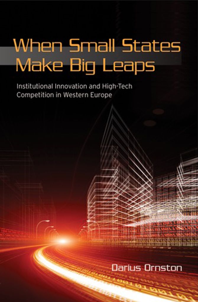 When Small States Make Big Leaps: Institutional Innovation and High-Tech Competition in Western Europe