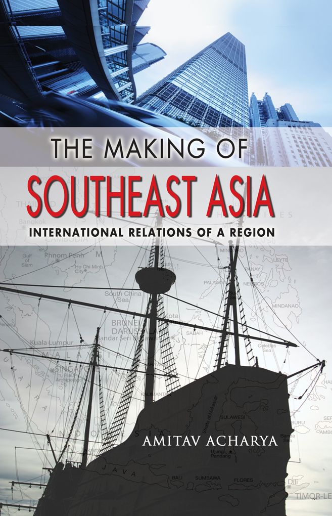 The Making of Southeast Asia: international relations of a region