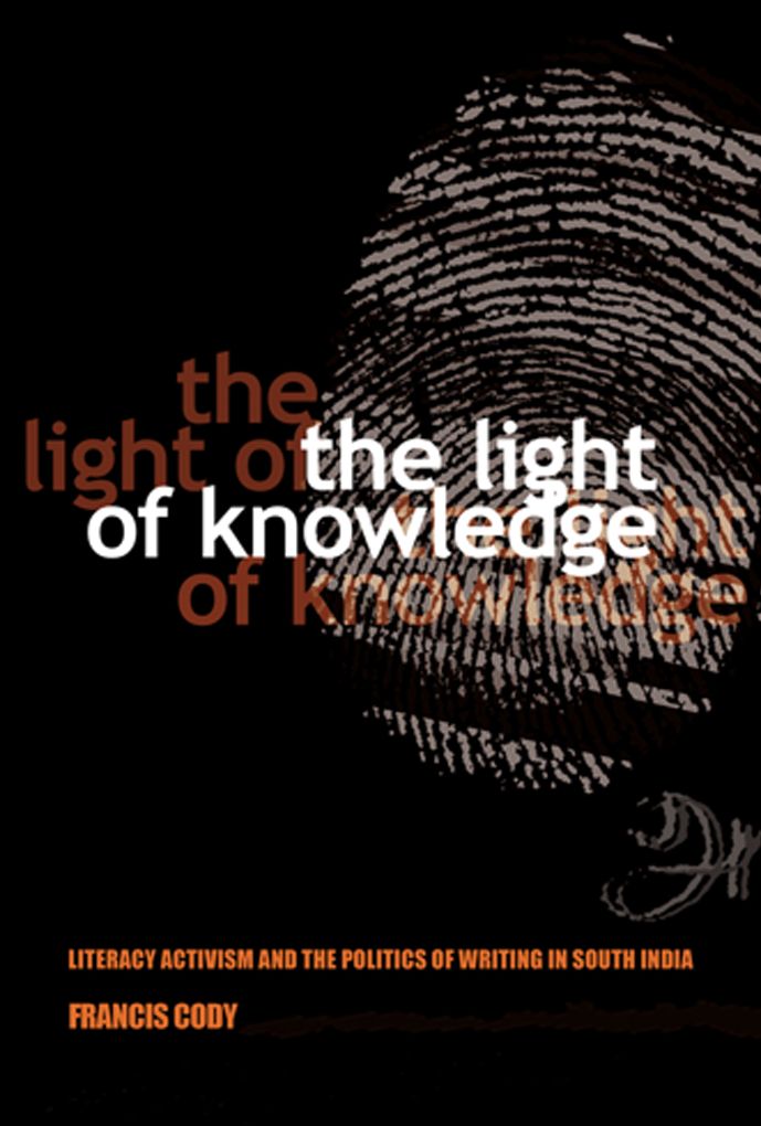 The Light of Knowledge: Literacy Activism and the Politics of Writing in South India