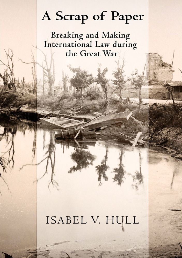 A Scrap of Paper: Breaking and Making International Law during the Great War