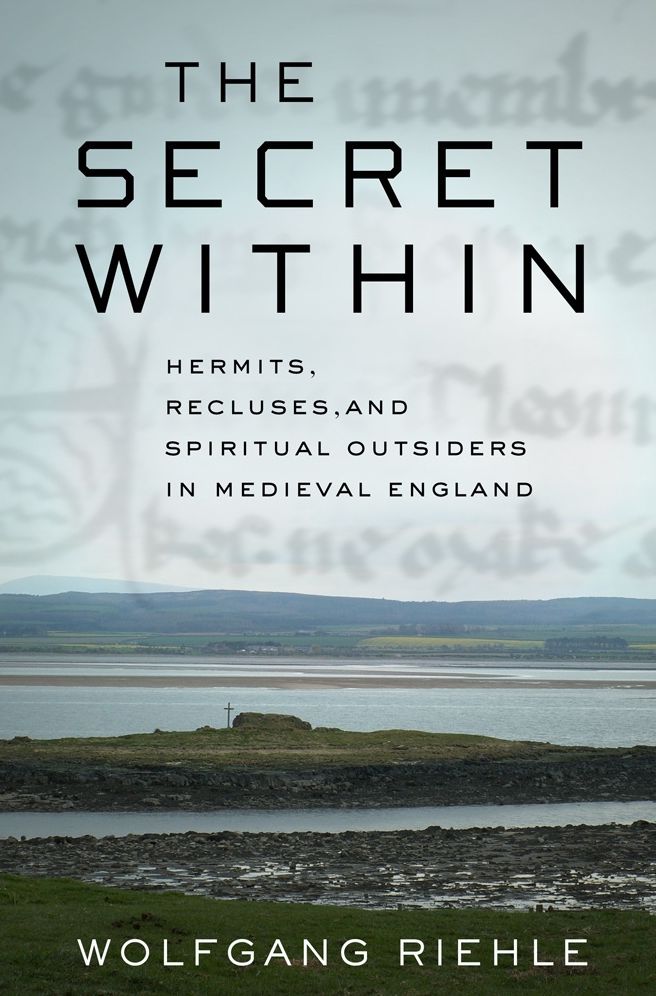 The Secret Within: Hermits, Recluses, and Spiritual Outsiders in Medieval England