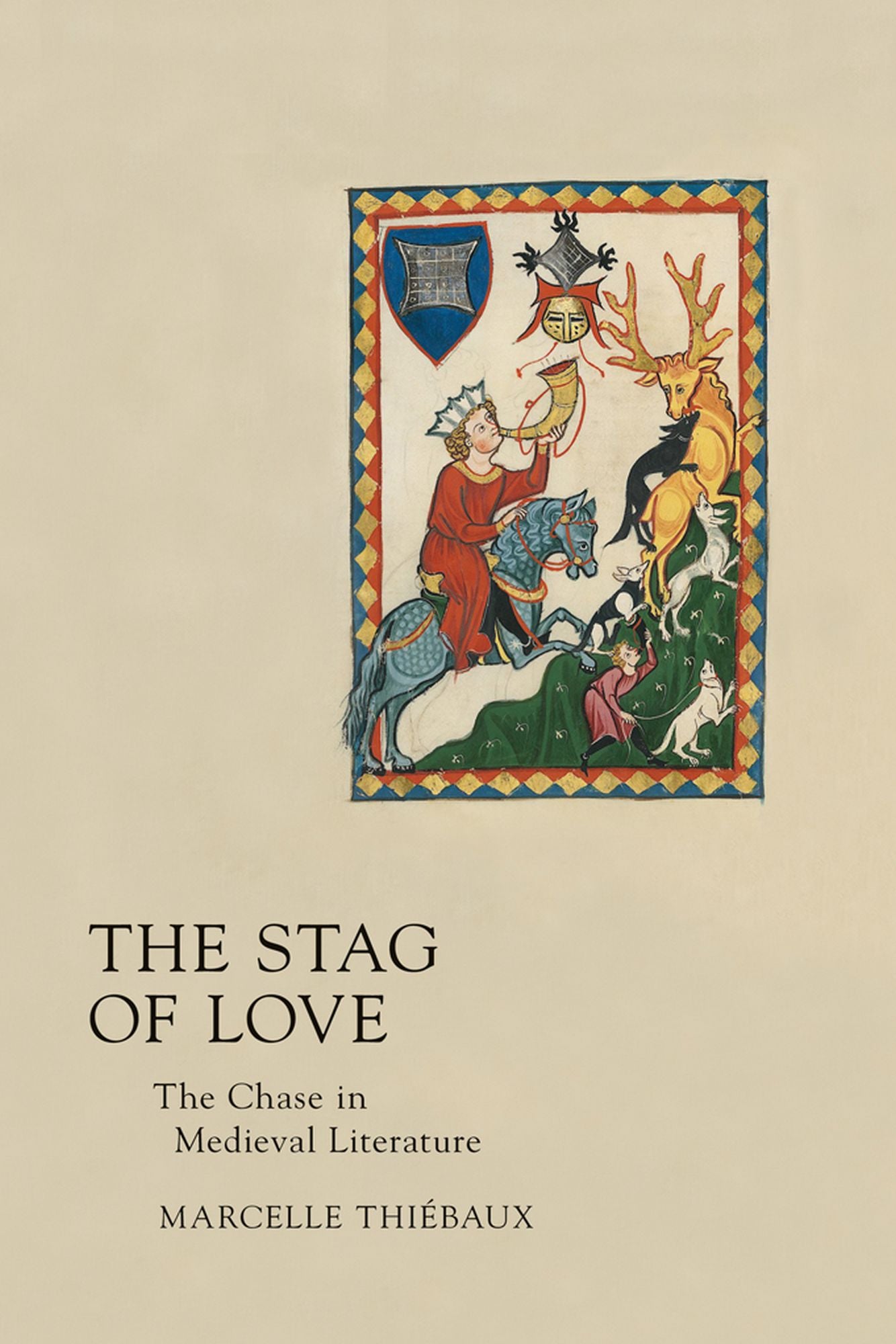 The Stag of Love: The Chase in Medieval Literature