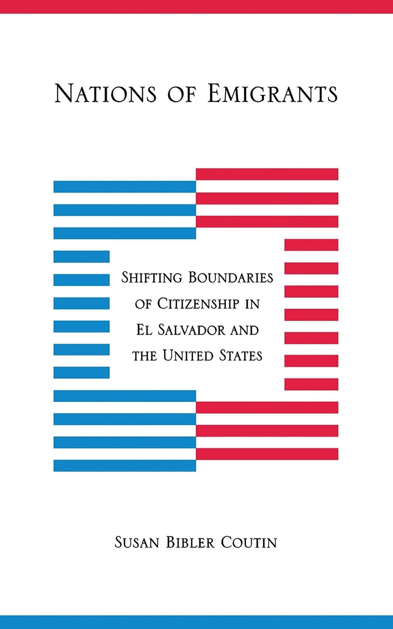 Nations of Emigrants: Shifting Boundaries of Citizenship in el Salvador and the United States