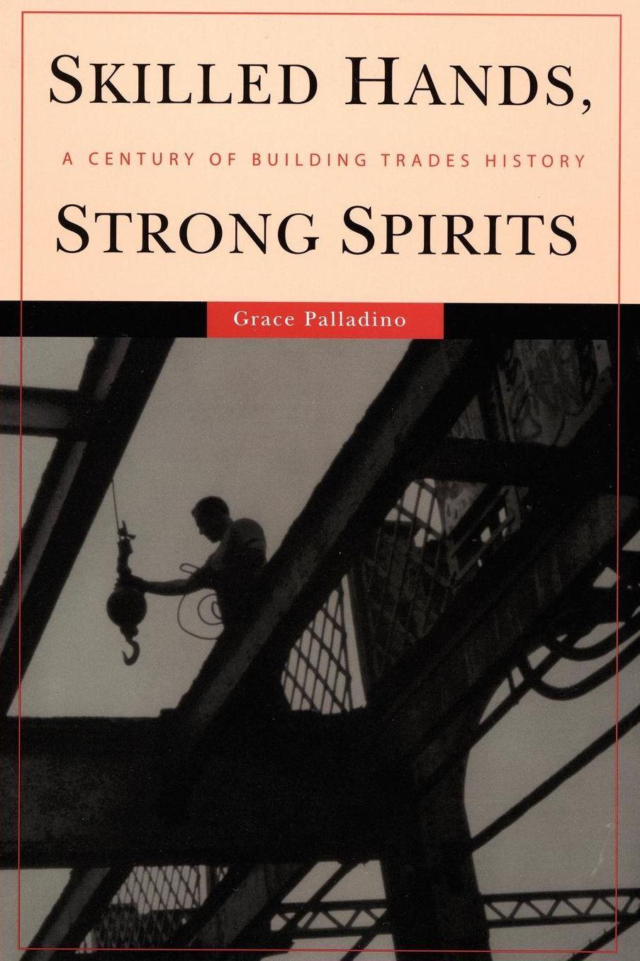 Skilled Hands, Strong Spirits: A Century of Building Trades History