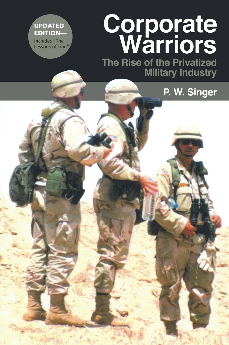 Corporate Warriors: The Rise of the Privatized Military Industry