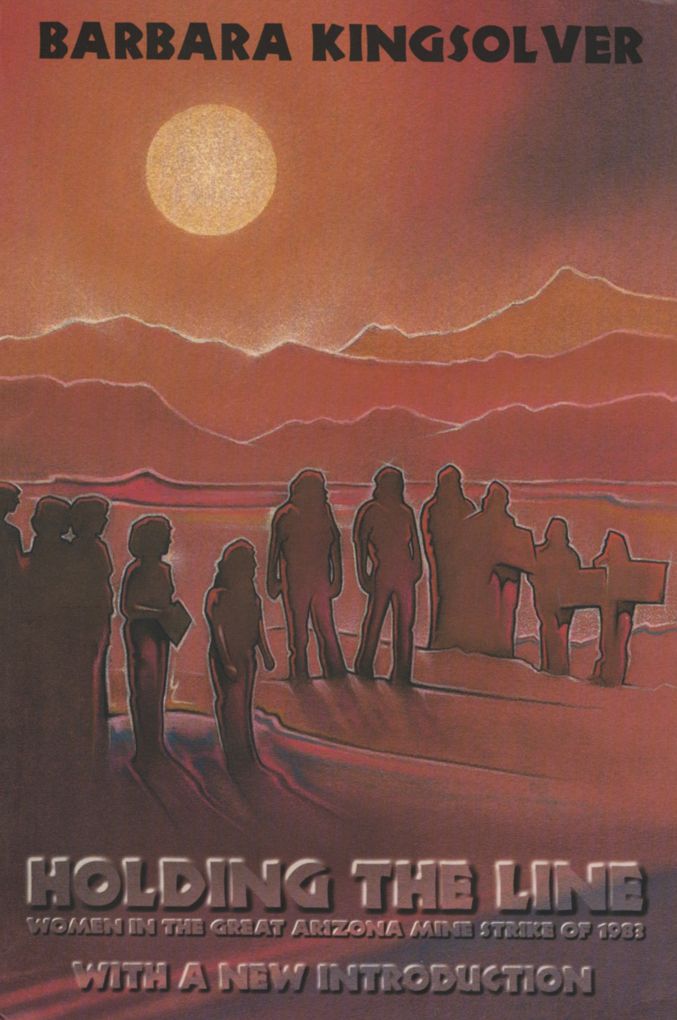 Holding the Line: Woman in the Great Arizona Mine Strike of 1983