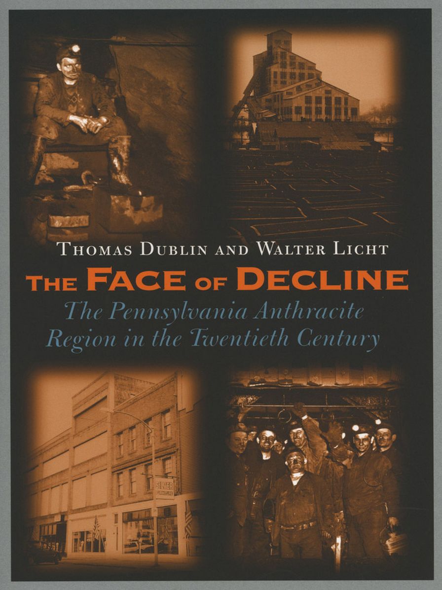 The Face of Decline: The Pennsylvania Anthracite Region in the Twentieth Century
