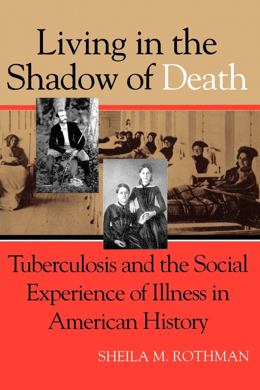 Living in the Shadow of Death: Tuberculosis and the Social Experience of Illness in American History