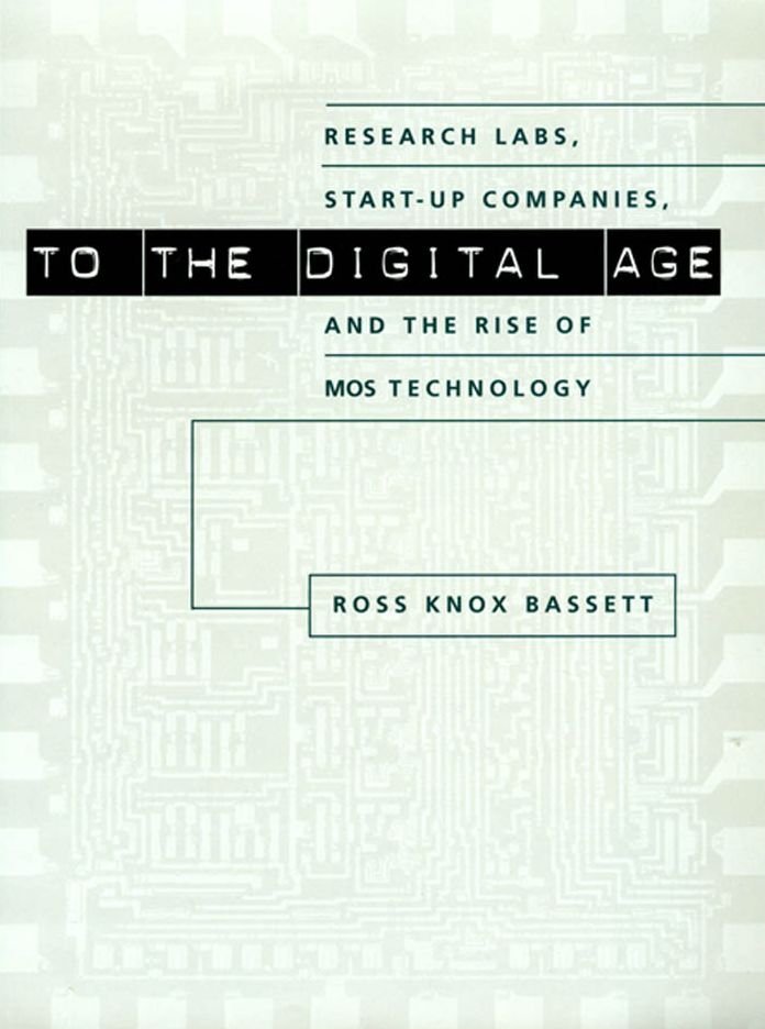 To the Digital Age: Research Labs, Start-up Companies, and the Rise of MOS Technology