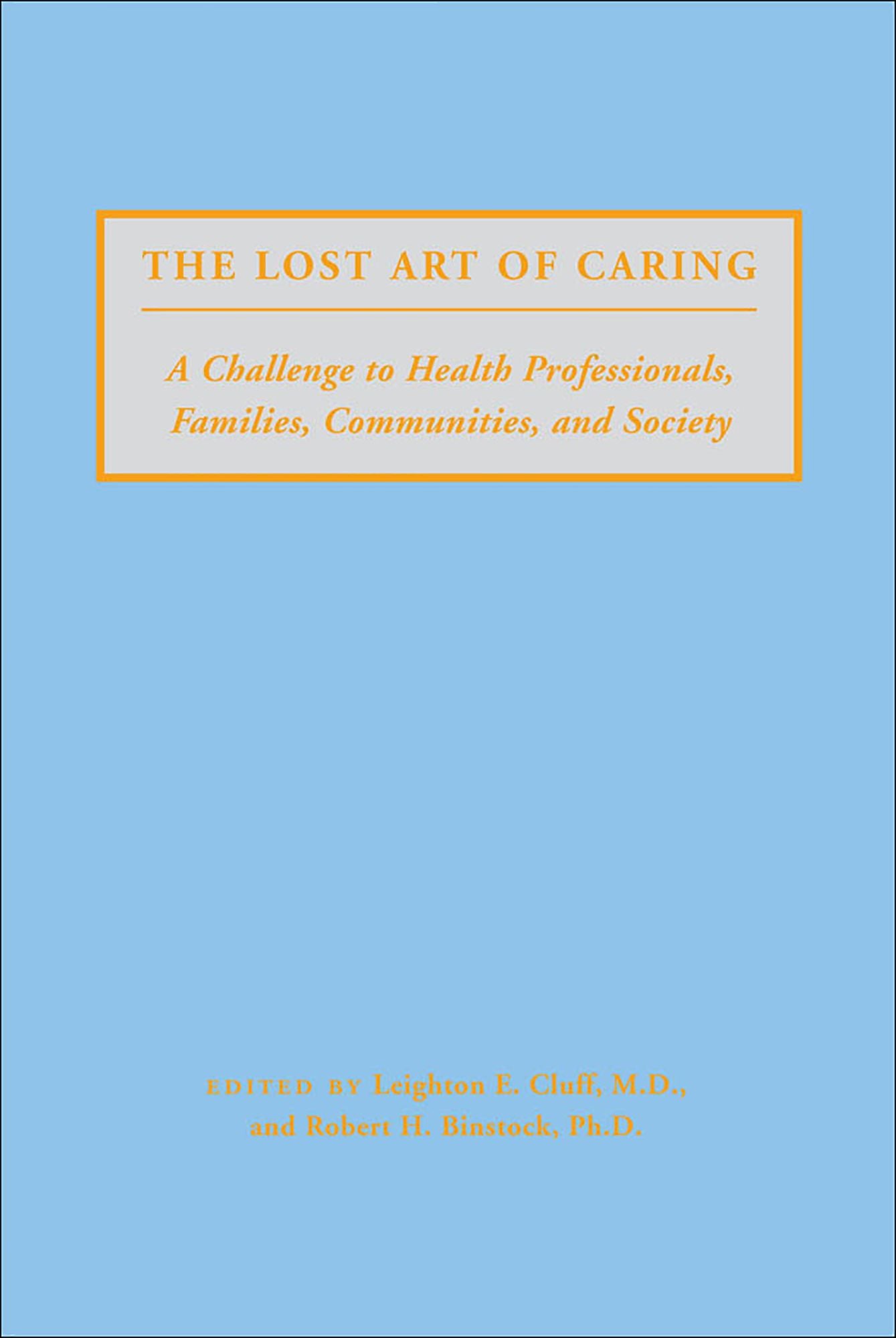The Lost Art of Caring: A Challenge to Health Professionals, Families, Communities, and Society