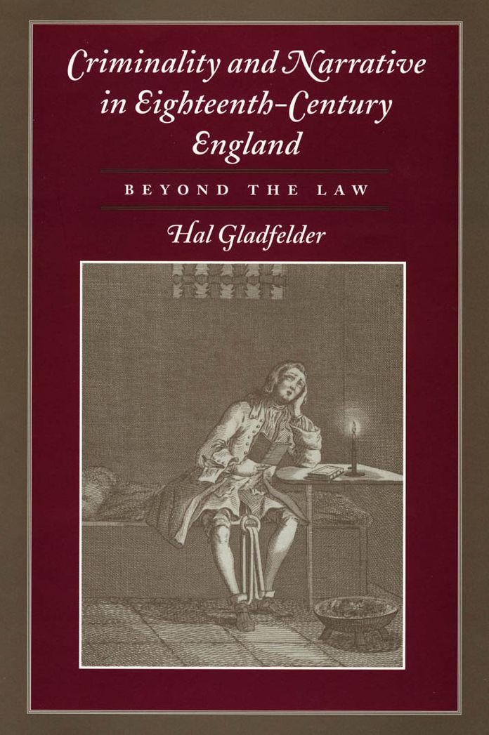 Criminality and Narrative in Eighteenth-Century England: Beyond the Law