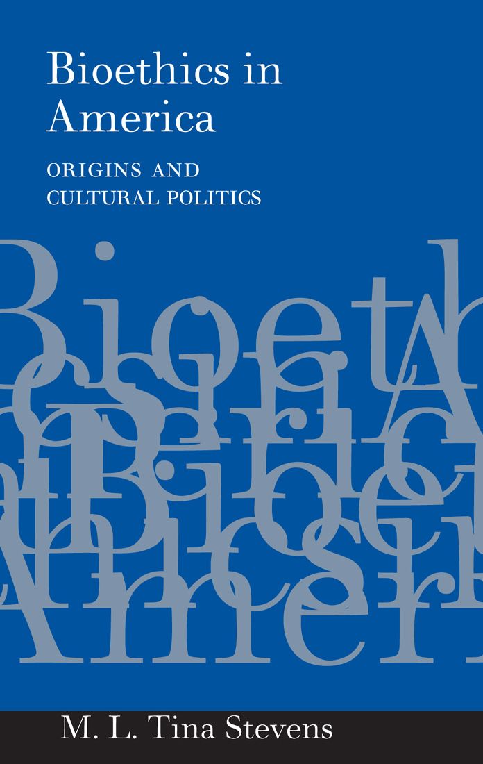 Bioethics in America: Origins and Cultural Politics