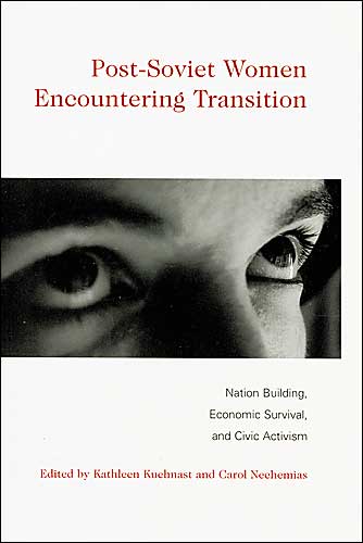 Post-Soviet Women Encountering Transition: Nation Building, Economic Survival, and Civic Activism