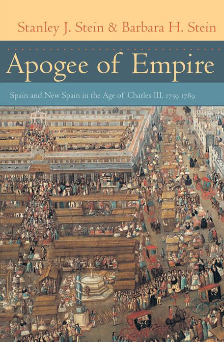 Apogee of Empire: Spain and New Spain in the Age of Charles III, 1759-1789