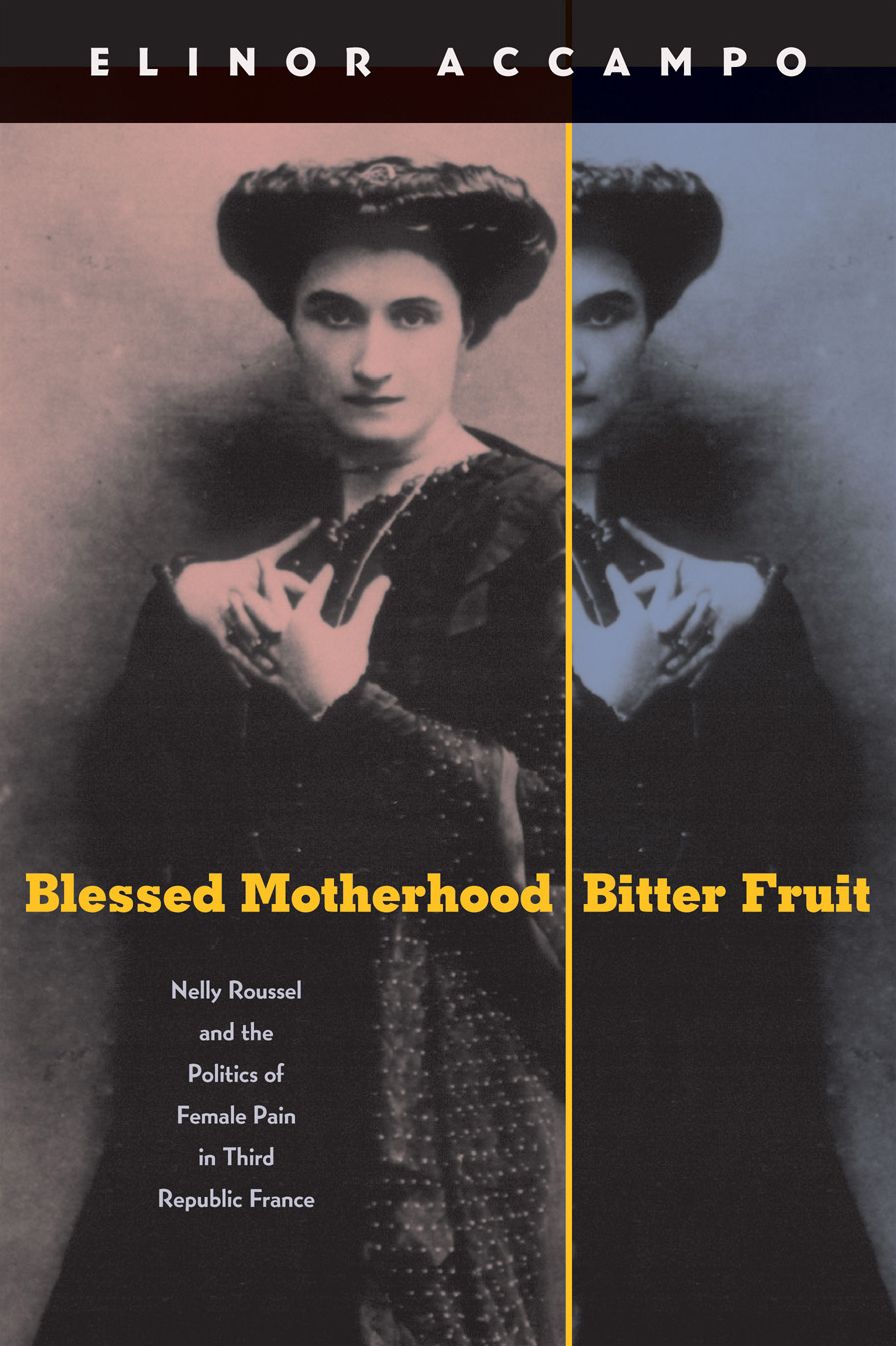 Blessed Motherhood, Bitter Fruit: Nelly Roussel and the Politics of Female Pain in Third Republic France