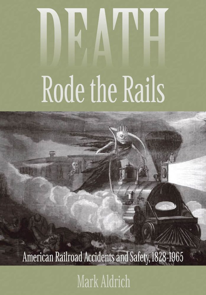 Death Rode the Rails: American Railroad Accidents and Safety, 1828-1965