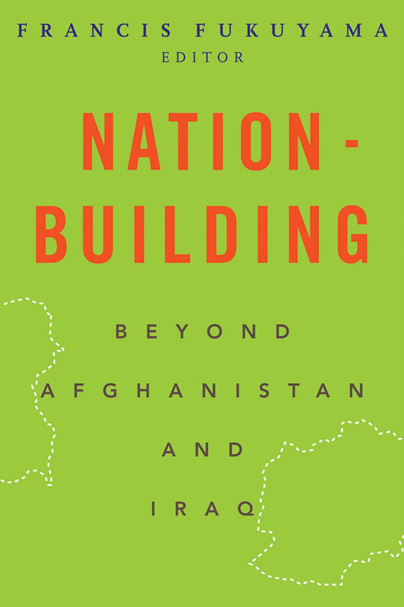 Nation-Building: Beyond Afghanistan and Iraq