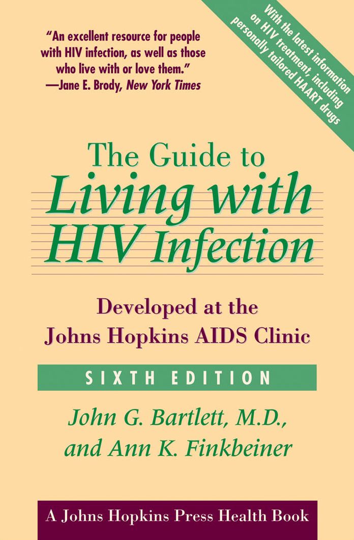 The Guide to Living with HIV Infection: Developed at the Johns Hopkins AIDS Clinic