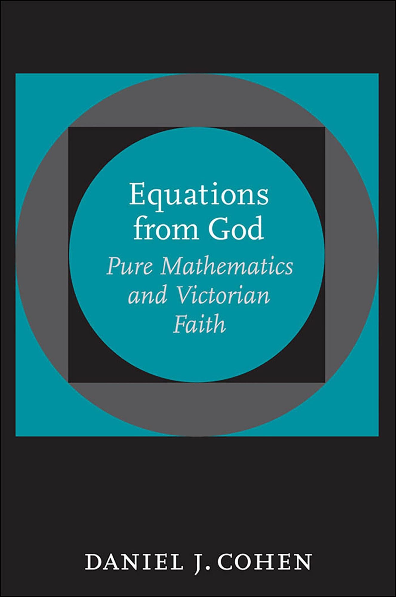 Equations from God: Pure Mathematics and Victorian Faith