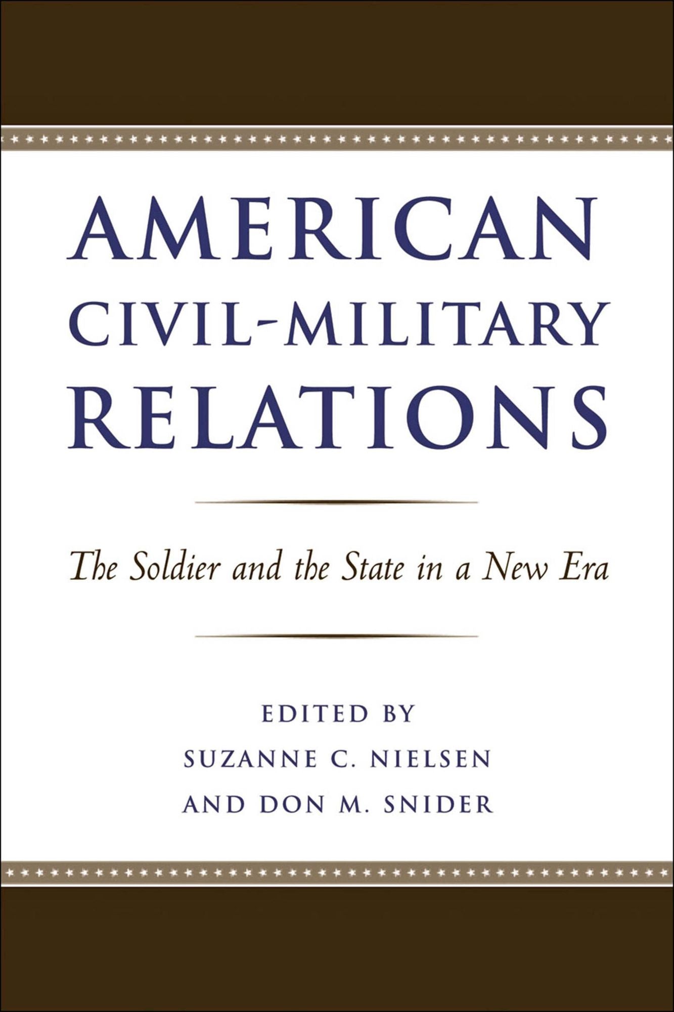 American Civil-Military Relations: The Soldier and the State in a New Era
