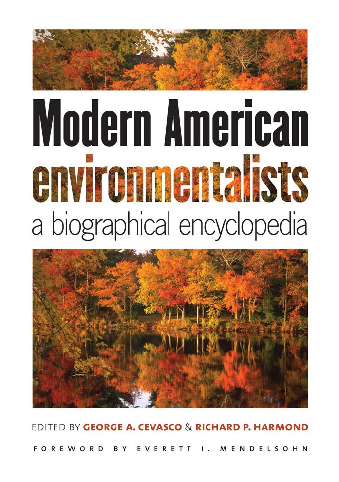 Modern American Environmentalists: A Biographical Encyclopedia
