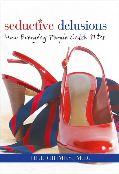 Seductive Delusions: How Everyday People Catch STDs