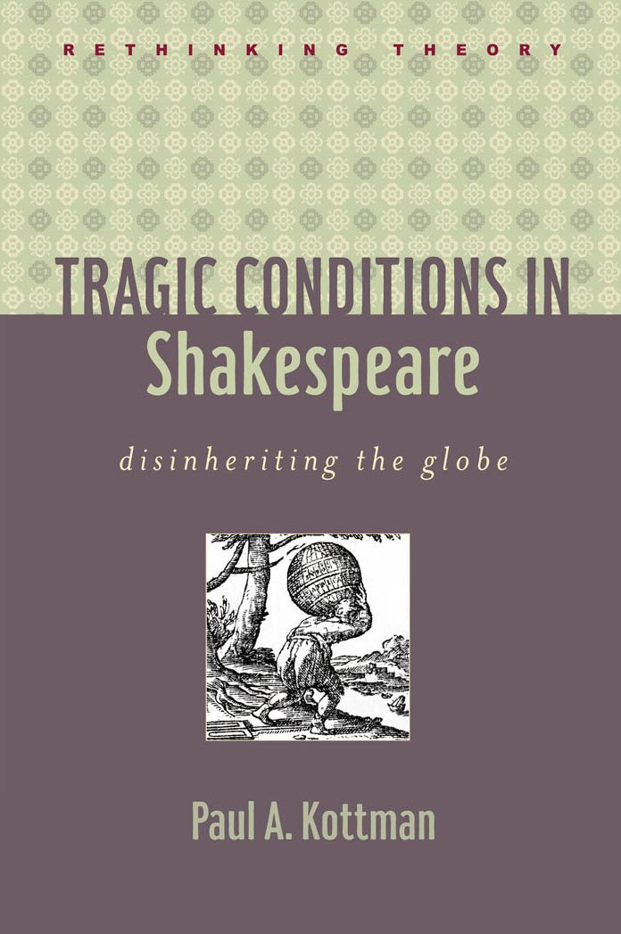 Tragic Conditions in Shakespeare: Disinheriting the Globe