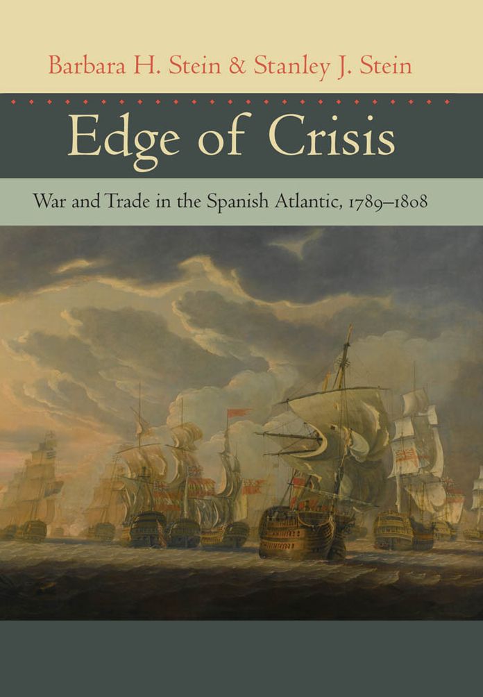 Edge of Crisis: War and Trade in the Spanish Atlantic, 1789-1808