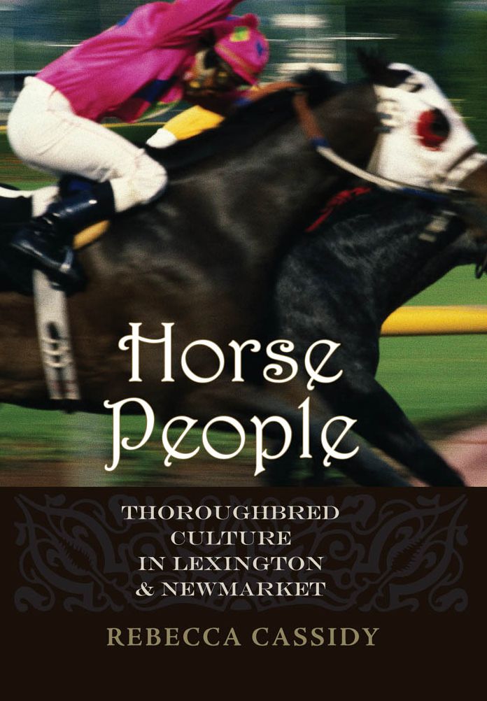 Horse People: Thoroughbred Culture in Lexington and Newmarket