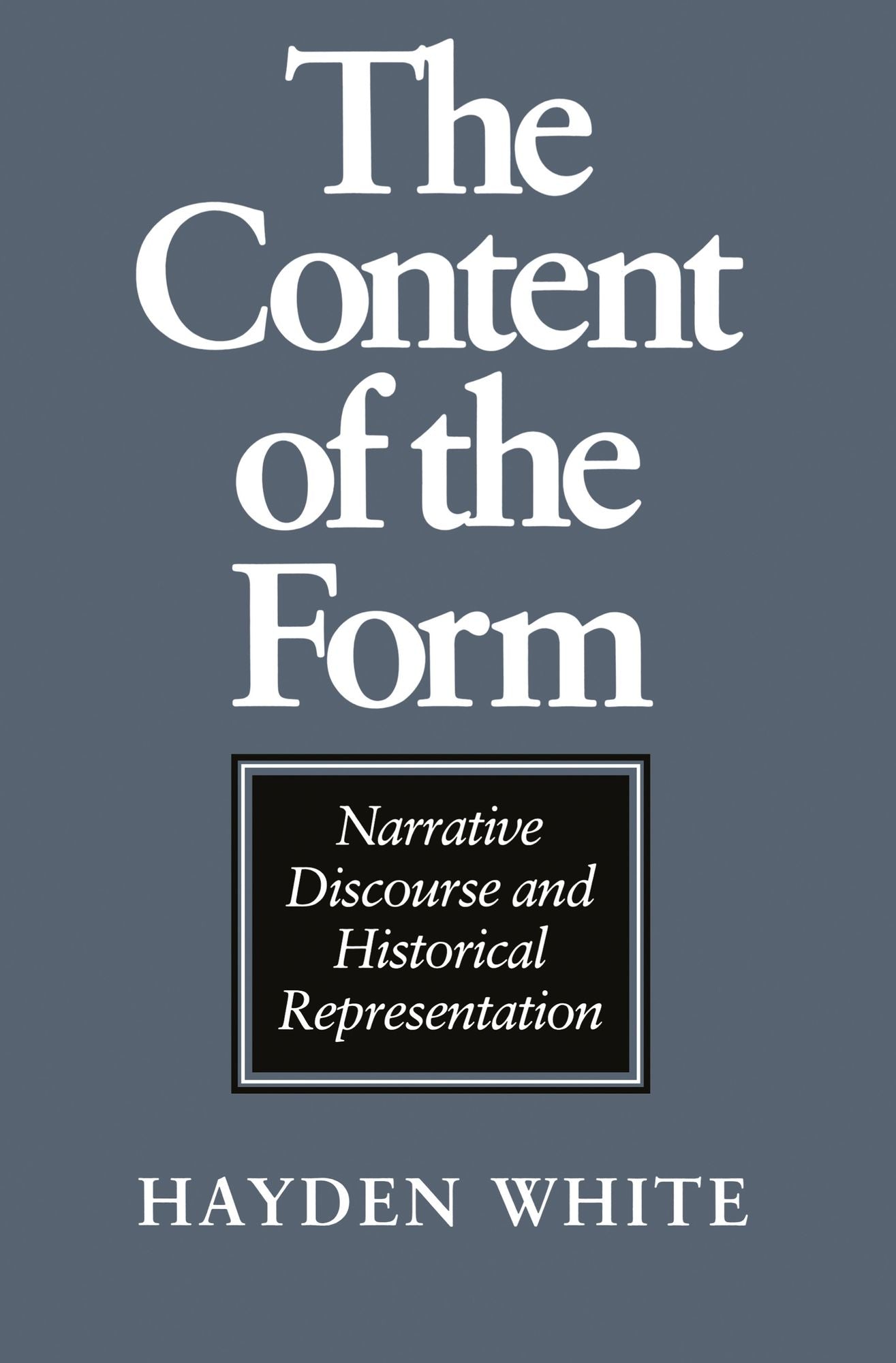 The Content of the Form: Narrative Discourse and Historical Representation