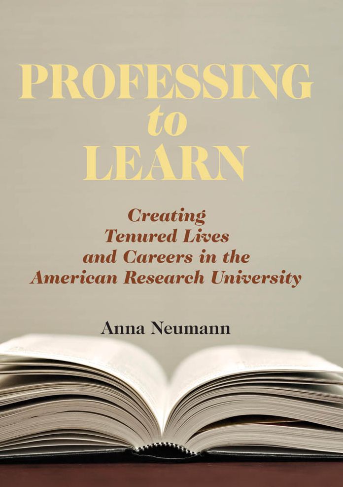 Professing to Learn: Creating Tenured Lives and Careers in the American Research University