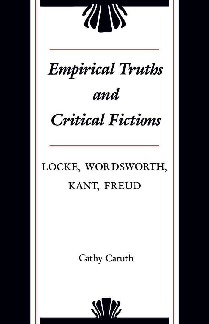Empirical Truths and Critical Fictions: Locke, Wordsworth, Kant, Freud