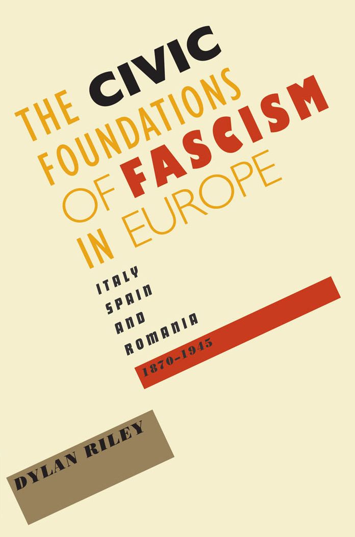 The Civic Foundations of Fascism in Europe: Italy, Spain, and Romania, 1870-1945