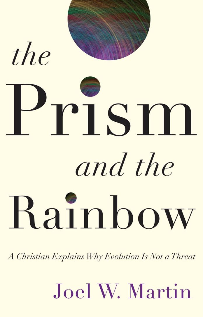 The Prism and the Rainbow: A Christian Explains Why Evolution Is Not a Threat