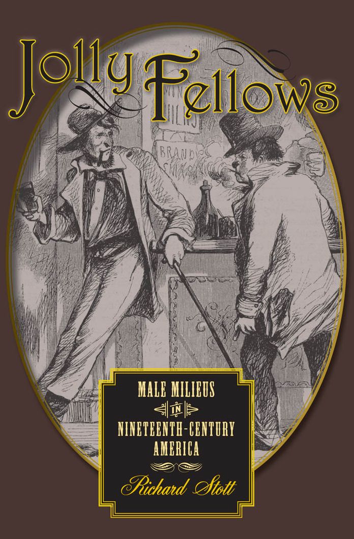 Jolly Fellows: Male Milieus in Nineteenth-Century America