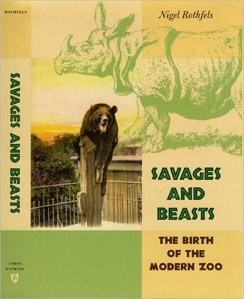 Savages and Beasts: The Birth of the Modern Zoo