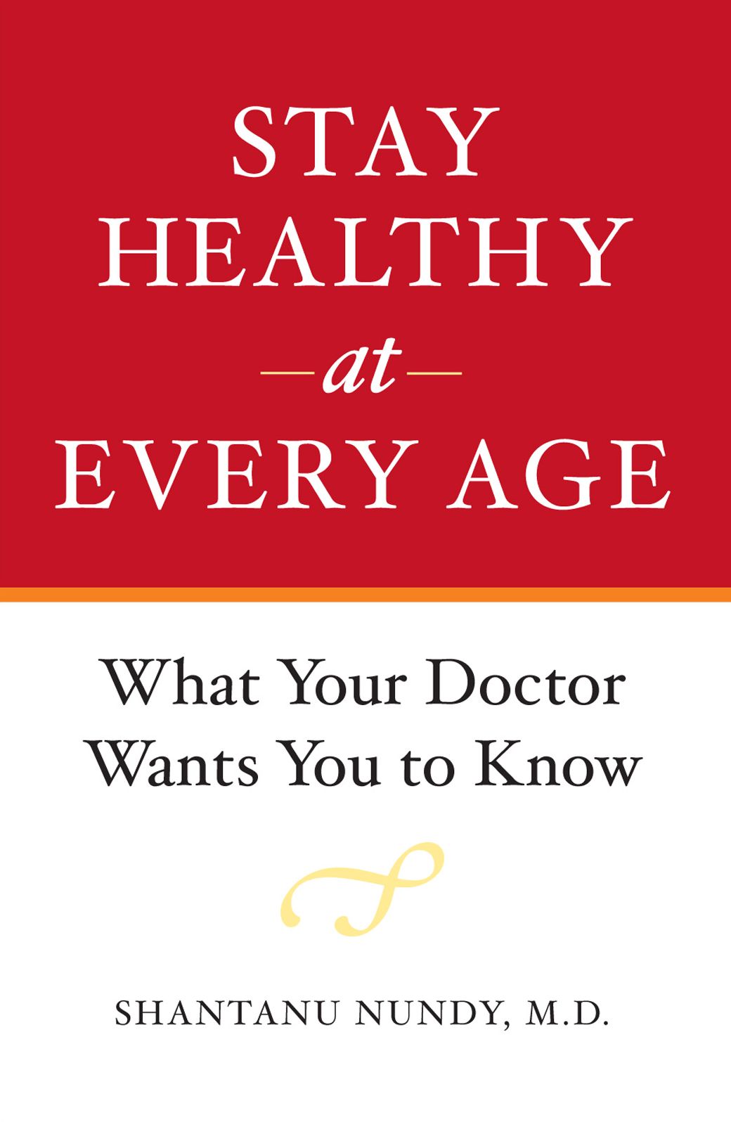 Stay Healthy at Every Age: What Your Doctor Wants You to Know