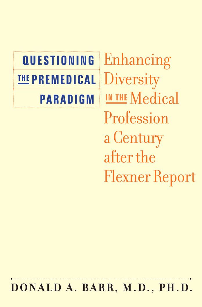 Questioning the Premedical Paradigm: Enhancing Diversity in the Medical Profession a Century after the Flexner Report